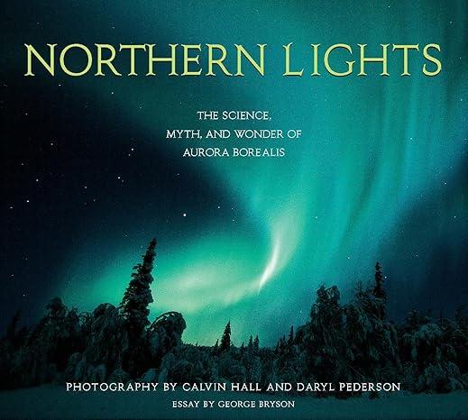 Northern Lights: The Science, Myth, and Wonder of Aurora Borealis