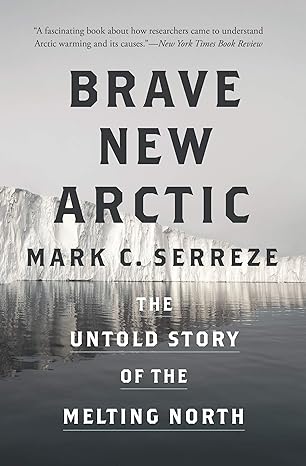 Brave New Arctic: The Untold Story of the Melting North