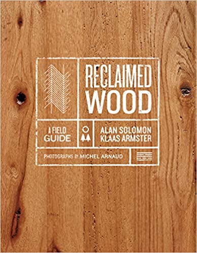 Reclaimed Wood: A Field Guide