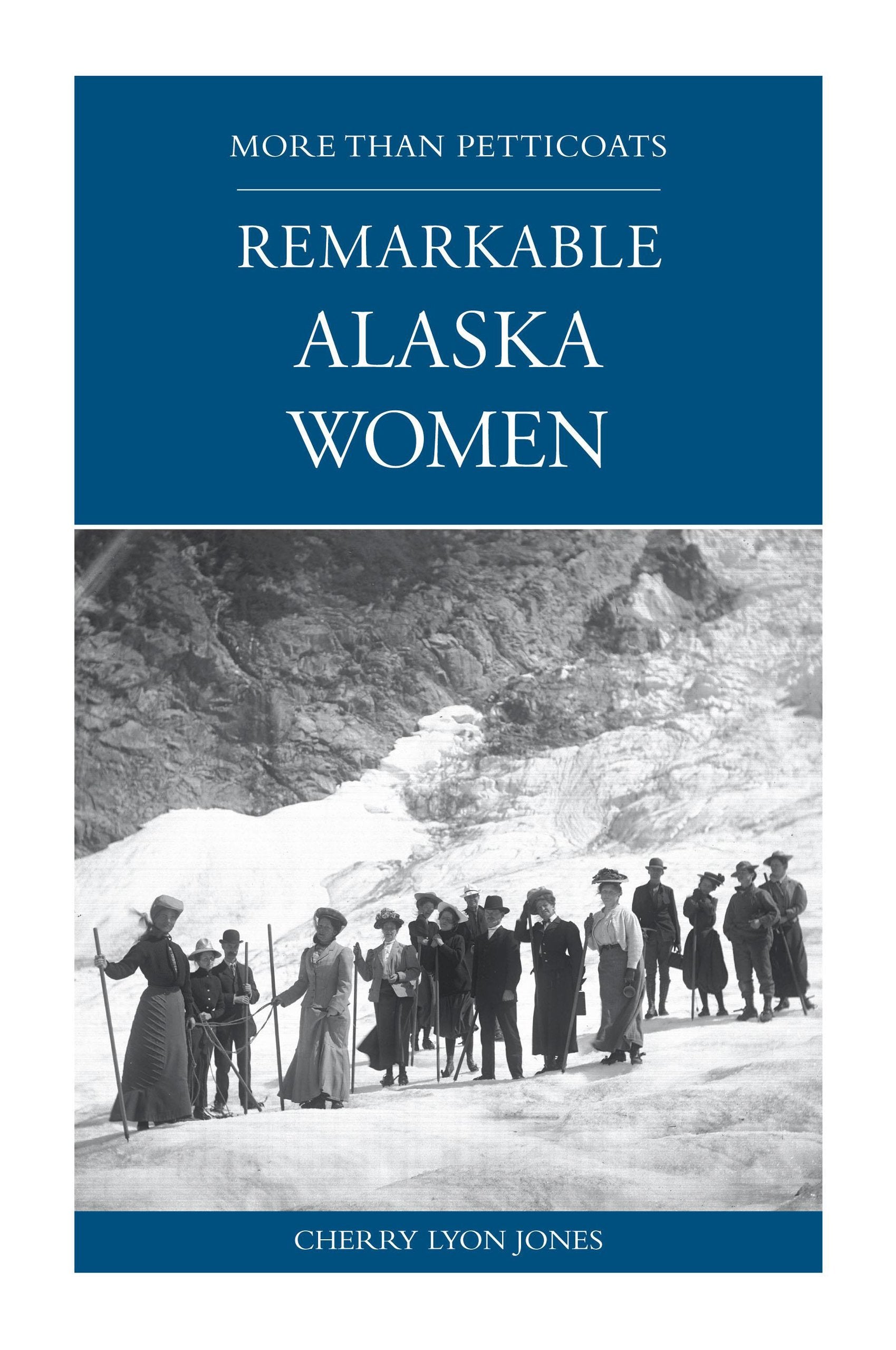 More than Petticoats: Remarkable Alaska Women