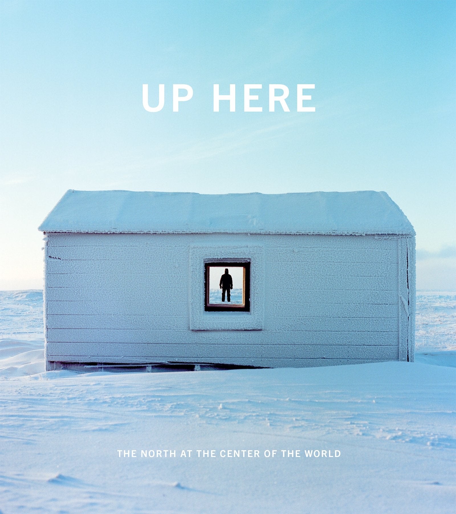 Up Here: The North at the Center of the World