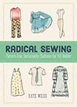 Radical Sewing: Pattern-free, Sustainable Fashions for All Bodies