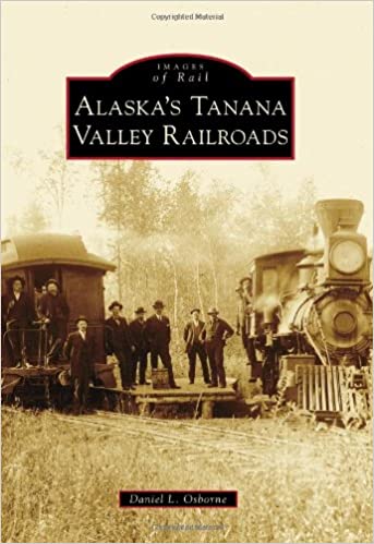 Alaska's Tanana Valley Railroads